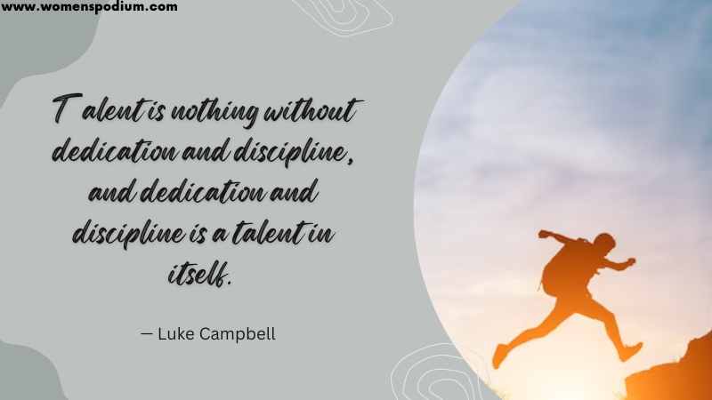dedication and discipline is a talent